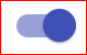 A blue and white toggle switch

Description automatically generated